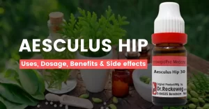 Aesculus Hip 30, 200, 1M Best Uses, Benefits & Side Effects
