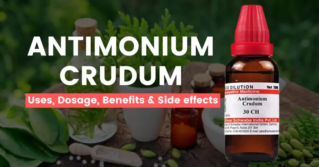 Antimonium Crudum 30, 200- Uses, Benefits & Side Effects