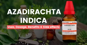 Azadirachta Indica 30, 200 – Best Uses, Benefits & Side Effects