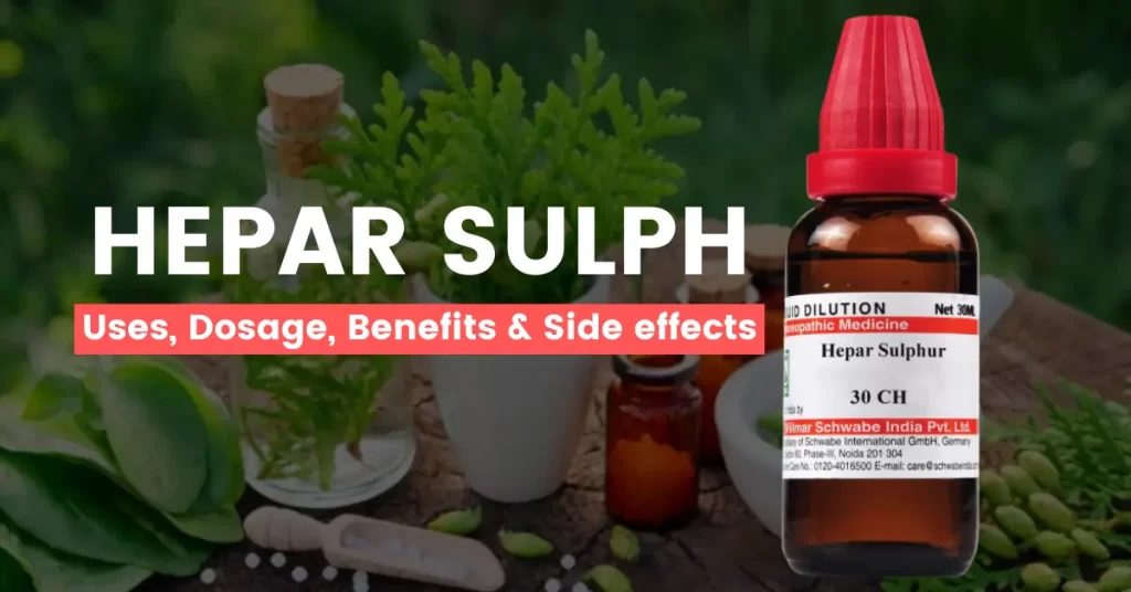 Hepar Sulph 30, 200, 1M, Q –  Uses, Benefits & Side Effects