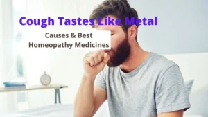 Cough Tastes Like Metal – Causes & Best Homeopathic Medicines