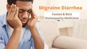 Migraine Diarrhea – Causes, Symptoms & Homeopathic Medicine